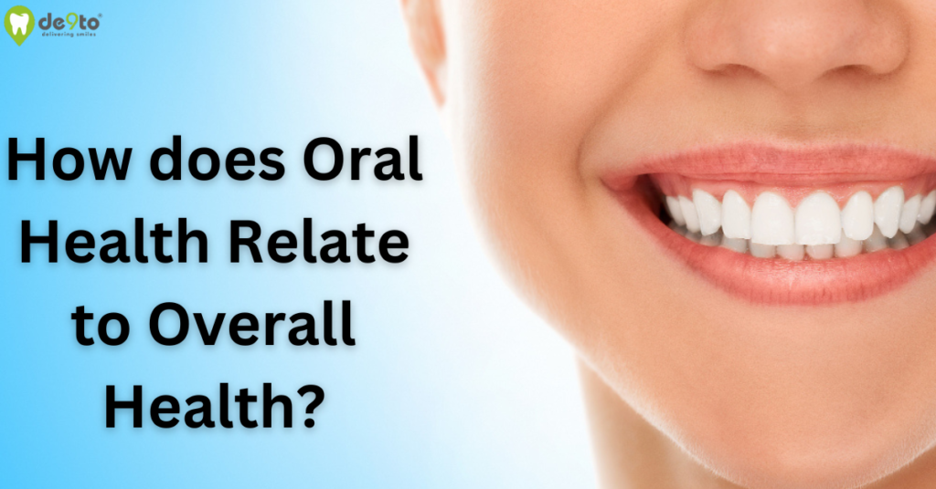 How does Oral Health Relate to Overall Health?   