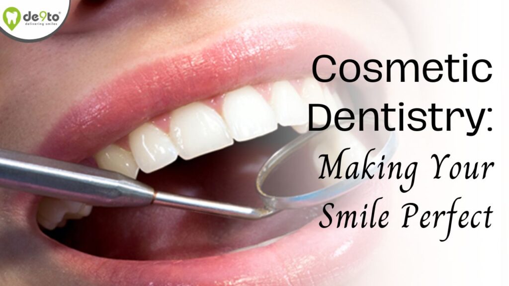 Cosmetic Dentistry: Making Your Smile Perfect