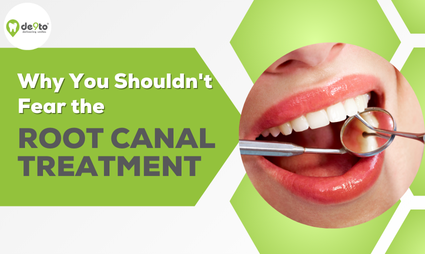 Here’s Why You Shouldn’t Fear the Root Canal Treatment